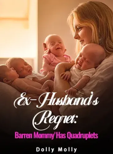 Ex-Husband’s Regret: Barren Mommy Has Quadruplets By Dolly Molly Chapter 362